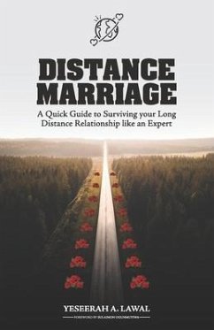 Distance Marriage: A Quick Guide to Surviving your Long Distance Relationship like an Expert - Lawal, Yeseerah A.