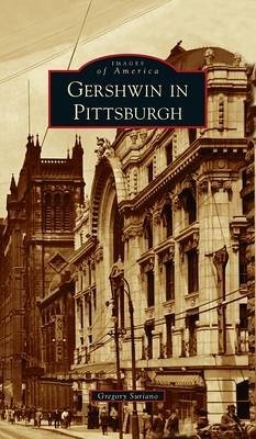 Gershwin in Pittsburgh - Suriano, Gregory