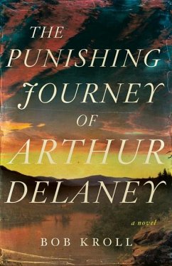 The Punishing Journey of Arthur Delaney - Kroll, Bob