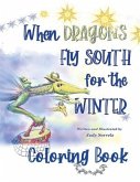 When Dragons Fly South for the Winter Coloring Book