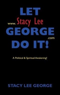 Let Stacy Lee George Do It!: A Political & Spiritual Awakening! - George, Stacy Lee
