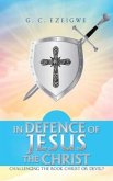 In Defence of Jesus the Christ: Challenging the Book Christ or Devil?