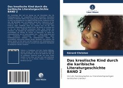 Das kreolische Kind durch die karibische Literaturgeschichte BAND 2 - Christon, Gérard