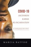 Covid-19 Ascension Karma Re-Incarnation: An Autobiography by Marcia Battise