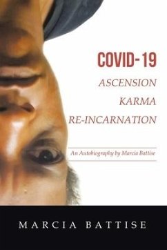 Covid-19 Ascension Karma Re-Incarnation: An Autobiography by Marcia Battise - Battise, Marcia