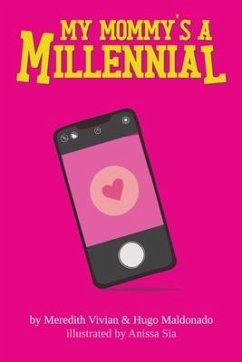 My Mommy's A Millennial - Vivian, Meredith; Maldonado, Hugo