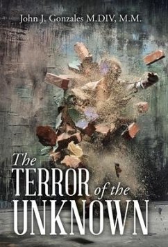 The Terror of the Unknown - Gonzales M. DIV, M. M. John J.