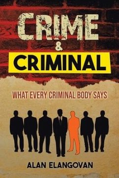 Crime & Criminal: What Every Criminal Body Says - Elangovan, Alan