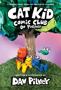 Cat Kid Comic Club: On Purpose: A Graphic Novel (Cat Kid Comic Club #3): From the Creator of Dog Man - Pilkey, Dav