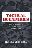 Tactical Boundaries: How to Make All of Your Relationships Work for You