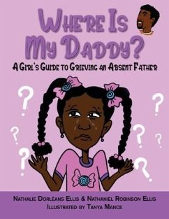Where is My Daddy?: A Girl's Guide to Grieving an Absent Father - Ellis, Nathaniel Robinson; Ellis, Nathalie Dorleans