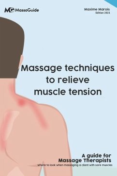Massage techniques to relieve muscle tension: A guide for massage therapists - Massoguide; Marois, Maxime