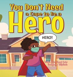 You Don't Need a Cape to Be a Hero - Carter, Ed D. Sherryl