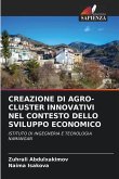 Creazione Di Agro-Cluster Innovativi Nel Contesto Dello Sviluppo Economico