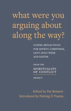 What Were You Arguing about Along the Way?: Gospel Reflections for Advent, Christmas, Lent and Easter - Ó. Tuama, Pádraig