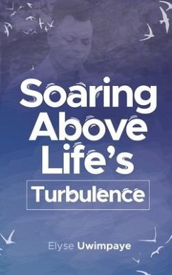 Soaring Above Life's Turbulence - Uwimpaye, Elyse