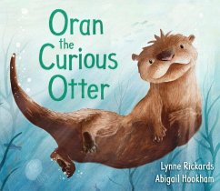 Oran the Curious Otter - Rickards, Lynne