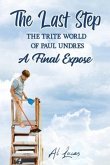 The Last Step: The Trite World of Paul Undres, A Final Expose