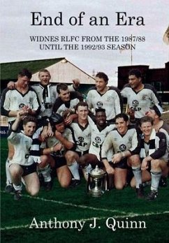 End of an Era: Widnes RLFC from the 1987/88 until the 1992/93 Season - Quinn, Anthony J.