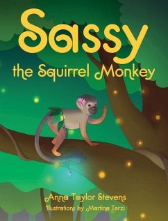 Sassy the Squirrel Monkey - Stevens, Anna Taylor
