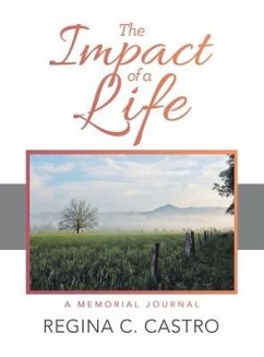 The Impact of a Life: A Memorial Journal - Castro, Regina C.