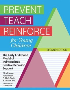 Prevent Teach Reinforce for Young Children: The Early Childhood Model of Individualized Positive Behavior Support - Dunlap, Glen; Wilson, Kelly; Strain, Phillip S.