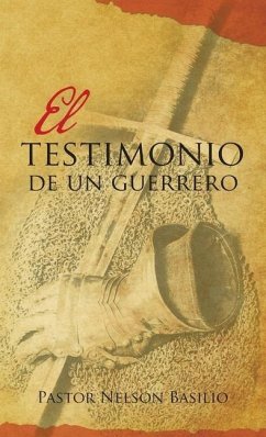 El Testimonio De Un Guerrero - Basilio, Pastor Nelson