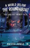 A World below the Roundabout: There's More Here than Meets the Eye