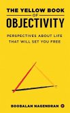 The Yellow Book of Objectivity: Perspectives About Life That Will Set You Free