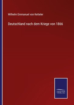Deutschland nach dem Kriege von 1866 - Ketteler, Wilhelm Emmanuel Von