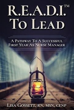 R.E.A.D.I. to Lead: A Pathway to a Successful First Year as Nurse Manager - Gossett, Lisa M.