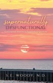 Supernaturally Dysfunctional: God-inspired Answers to Supernatural Questions