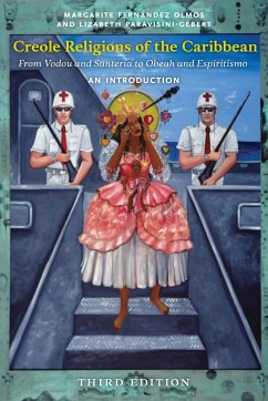 Creole Religions of the Caribbean, Third Edition - Olmos, Margarite Fernandez; Paravisini-Gebert, Lizabeth