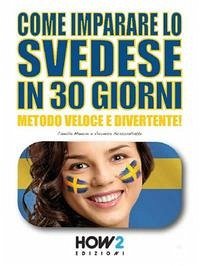 Come Imparare Lo Svedese in 30 Giorni: Metodo Veloce e Divertente! - Scasciafratte, Veronica; Mancini, Camilla