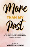 More Than My Past: The journey from abuse and rejection to total freedom and healing in Christ