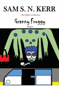 Granny Froggy: The Fibber's Collection Book 6 - Kerr, Sam S. N.