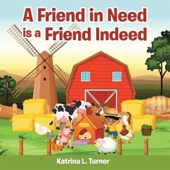 A Friend in Need Is a Friend Indeed - Turner, Katrina L.