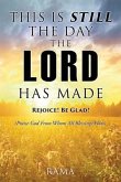 This Is Still the Day the Lord Has Made: REJOICE! BE GLAD! (Praise God From Whom All Blessings Flow)