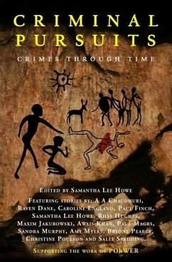 Criminal Pursuits: Fourteen powerful tales of crime, murder, revenge and love: Crimes Through Time - Finch, Paul; Jakobowski, Maxim