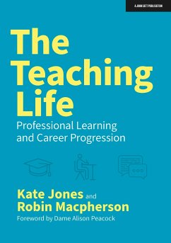 The Teaching Life: Professional Learning and Career Progression - Jones, Kate; Macpherson, Robin