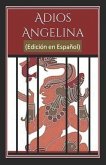 Adiós Angelina: (Edición en Español)