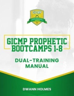 GICMP Prophetic Bootcamps 1 - 8 Dual-Training Manual - Holmes, Dwann