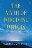 The Myth of Forgiving Others: Just Accept! It's all about us, not them!