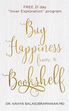 Buy Happiness from a Bookshelf: FREE 21 day Inner Exploration program - Kaviya Balasubramanian MD