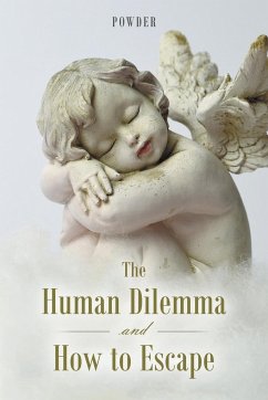 The Human Dilemma and How to Escape - Powder