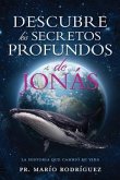 Descubre Los Secretos Profundos de Jonás: La Historia Que Cambió Mi Vida