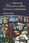 Obras de Misericordia, Ternura Y Solidaridad