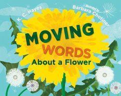 Moving Words about a Flower - Hayes, K.C.; Chotiner, Barb