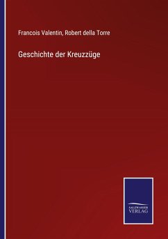 Geschichte der Kreuzzüge - Valentin, Francois; Della Torre, Robert