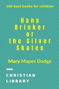 Hans Brinker, or The Silver Skates - Dodge, Mary Mapes